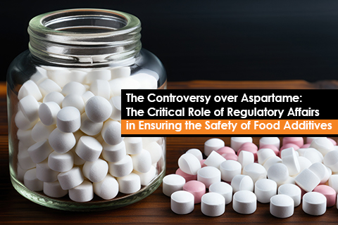 The Controversy over Aspartame: The Critical Role of Regulatory Affairs in Ensuring the Safety of Food Additives