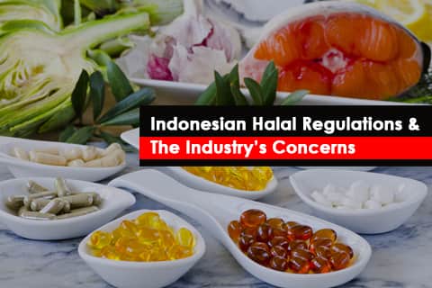 Indonesian Halal Regulations & The Industry’s Concerns